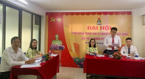 Tổ chức thành công Đại hội Công đoàn Trung tâm Tư vấn kỹ thuật xây dựng thành phố Đà Nẵng nhiệm kỳ nhiệm kỳ 2023 - 2028