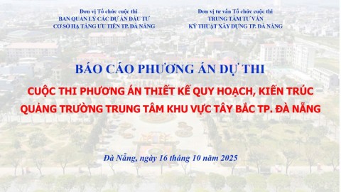 Báo cáo phương án dự thi Cuộc thi “Thi tuyển phương án thiết kế quy hoạch, kiến trúc Quảng trường...