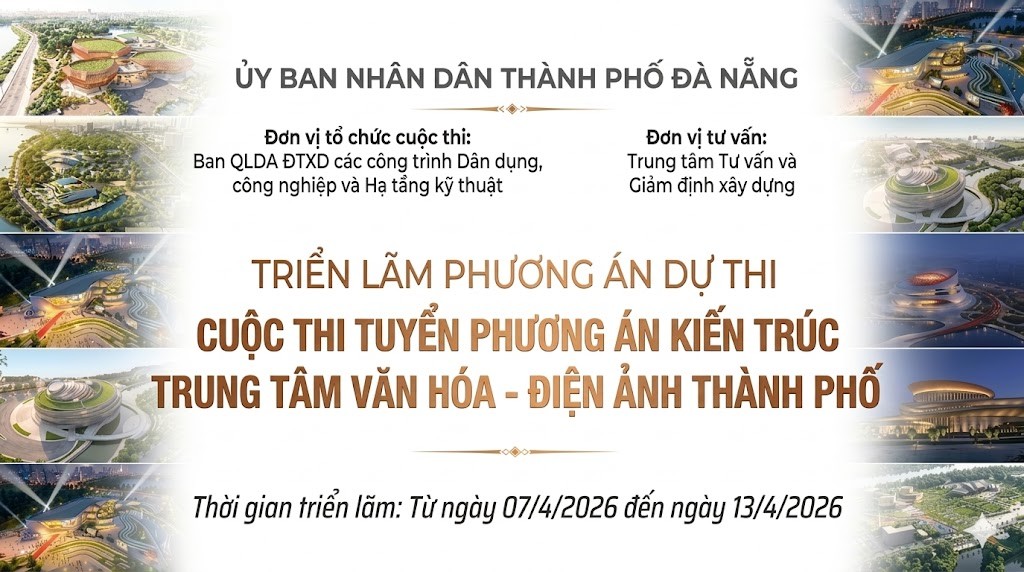 Thông báo mời tham quan triển lãm và bình chọn Phương án kiến trúc Trung tâm Văn hóa - Điện ảnh thành phố Đà Nẵng